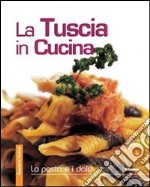 La Tuscia in cucina. La pasta e i dolci libro