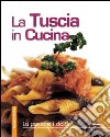 La Tuscia in cucina. La pasta e i dolci libro