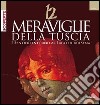 Dodici meraviglie della Tuscia. I sentieri intorno al lago di Bolsena. Ediz. illustrata libro