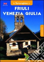 Friuli Venezia Giulia. Ediz. inglese libro