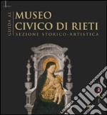 Guida al museo civico di Rieti. Sezione storico-artistica. Ediz. italiana e inglese libro