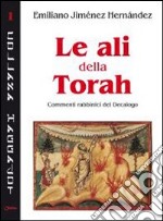 Le ali della Torah. Commenti rabbinici al Decalogo libro