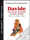 Davide un uomo secondo il cuore di Dio. Attraverso la Scrittura e il Midrash libro di Jiménez Hernandez Emiliano Chirico F. (cur.)