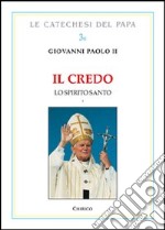 Il Credo. Lo Spirito Santo. Vol. 1 libro