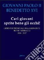 Cari giovani aprite bene gli occhi! Giornate mondiali della gioventù libro