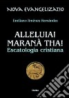 Alleluia! Maranà tha! Escatologia cristiana libro di Jiménez Hernandez Emiliano Chirico F. (cur.)