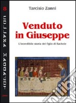 Venduto in Giuseppe. L'incredibile storia del figlio di Rachele libro