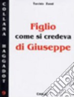 Figlio, come si credeva, di Giuseppe libro