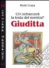 Chi schiaccerà la testa del nemico? Giuditta libro