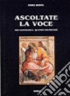 Ascoltate la voce. Dio costruisce, quando distrugge libro