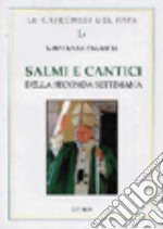 Salmi e Cantici. Lodi. Seconda settimana libro