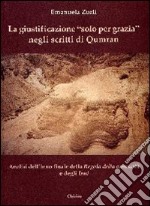 La giustificazione «solo per grazia» negli scritti di Qumran. Analisi dell'inno finale della Regola della comunità e degli inni