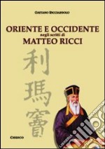 Oriente e Occidente negli scritti di Matteo Ricci libro