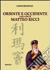 Oriente e Occidente negli scritti di Matteo Ricci libro di Ricciardolo Gaetano