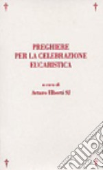 Preghiere per la celebrazione eucaristica libro