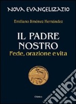 Il Padre nostro. Fede, orazione e vita libro