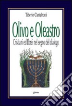 Olivo e oleastro. Cristiani ed ebrei nel segno del dialogo libro