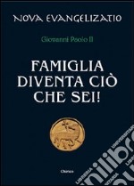 Famiglia diventa ciò che sei! libro