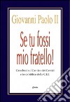 Se tu fossi mio fratello! Catechesi sul Cantico dei Cantici e testo biblico della CEI libro