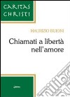 Chiamati a libertà nell'amore libro