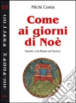 Come ai giorni di Noè. Davide e la Missio ad Gentes libro