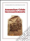 Annunciare Cristo incessantemente libro