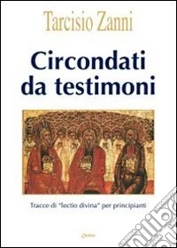 Circondati da testimoni. Tracce di «lectio divina» per principianti libro