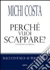 Perché vuoi scappare? Da vent'anni in Olanda libro