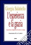 L'esperienza e la grazia. L'esperienza religiosa tra filosofia e teologia libro