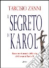 Il segreto di Karol. Racconto inusuale della vita di Giovanni Paolo II libro