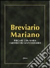 Breviario mariano. Pregare con Maria i misteri del santo Rosario libro di Brosco Vincenzo Longo W. J. (cur.)