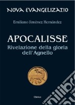 Apocalisse. Rivelazione della gloria dell'Agnello libro