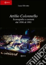 Attilio Colonnello. Scenografia e costumi dal 1956 al 1993 libro