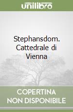 Stephansdom. Cattedrale di Vienna libro