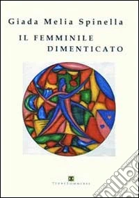 Il femminile dimenticato libro