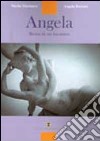 Angela. Storia di un incontro libro