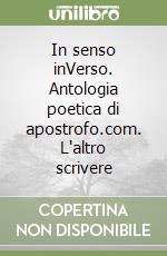 In senso inVerso. Antologia poetica di apostrofo.com. L'altro scrivere