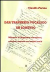 Dar trapezzio vocalico ar sonetto. Manuale di linguistica romanesca retorica e metrica con sonetti scelti libro