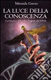 La luce della conoscenza. La gnosi e il codice segreto del DNA libro