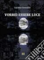 Vorrei essere luce libro