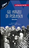 Gli angeli di Perlasca libro di Santini Massimiliano