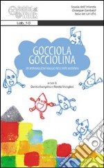 Gocciola gocciolina. Un meraviglioso viaggio nell'arte moderna libro