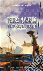 PEDRO NAVARRO E I CORSARI DEL TIRRENO libro