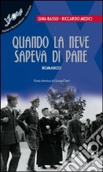 Quando la neve sapeva di pane libro