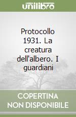 Protocollo 1931. La creatura dell'albero. I guardiani