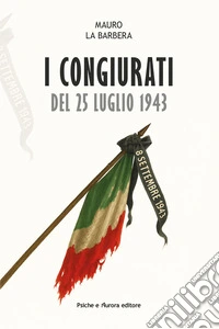 I congiurati del 25 luglio 1943 libro
