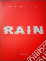 Rain Arrigo. Ediz. italiana e inglese. Vol. 1 libro