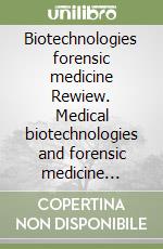 Biotechnologies forensic medicine Rewiew. Medical biotechnologies and forensic medicine rewiew. Vol. 1 libro