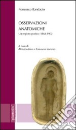 Osservazioni anatomiche. Un registro pratico: 1864-1902