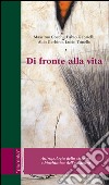 Di fronte alla vita. Antropologia dello stupore e biochimica dell'esistenza libro